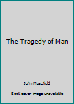 Hardcover The Tragedy of Man Book