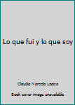Paperback Lo que fui y lo que soy [Spanish] Book