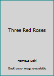 Hardcover Three Red Roses Book