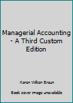 Unknown Binding Managerial Accounting - A Third Custom Edition Book