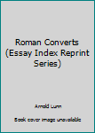 Hardcover Roman Converts (Essay Index Reprint Series) Book