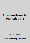 Showcase Presents: The Flash, Vol. 5 - Book #5 of the Showcase Presents: The Flash