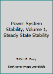 Power System Stability, Volume 1, Steady State Stability