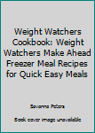 Paperback Weight Watchers Cookbook: Weight Watchers Make Ahead Freezer Meal Recipes for Quick Easy Meals Book