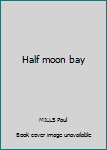 Paperback Half moon bay Book