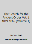 Unknown Binding The Search for the Ancient Order Vol. 1 1849-1865 (Volume 1) Book