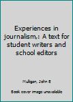 Unknown Binding Experiences in journalism,: A text for student writers and school editors Book