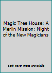 Magic Tree House: A Merlin Mission: Night of the New Magicians
