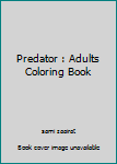 Paperback Predator : Adults Coloring Book