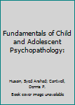 Hardcover Fundamentals of Child and Adolescent Psychopathology: Book