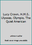 Unknown Binding Lucy Crown, H.M.S. Ulysses, Olympio, The Quiet American Book