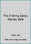 Paperback The 5-string banjo, Stanley style Book