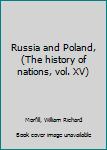 Russia and Poland, (The history of nations, vol. XV)