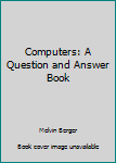 Hardcover Computers: A Question and Answer Book