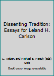 Hardcover Dissenting Tradition: Essays for Leland H. Carlson [Unknown] Book