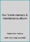 Hardcover Our home memory & maintenance album Book