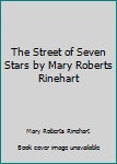 Paperback The Street of Seven Stars by Mary Roberts Rinehart Book