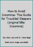 How to Avoid Insomnia: The Guide for Troubled Sleepers