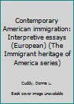 Contemporary American Immigration: Interpretive Essays (European)