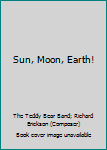 Sun, Moon, Earth!