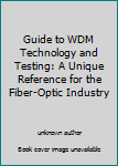 Paperback Guide to WDM Technology and Testing: A Unique Reference for the Fiber-Optic Industry Book