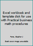 Practical Business Math Procedures - Excel Workbook . With Disk