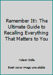 Hardcover Remember It!: The Ultimate Guide to Recalling Everything That Matters to You Book