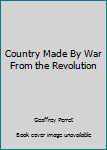 Hardcover Country Made By War From the Revolution Book
