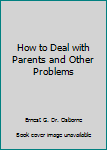 Hardcover How to Deal with Parents and Other Problems Book