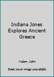 Hardcover Indiana Jones Explores Ancient Greece Book