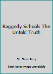 Paperback Raggedy Schools The Untold Truth Book