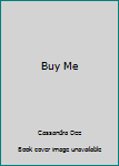 Buy Me - Book #4 of the Billionaires Club