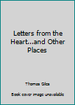 Hardcover Letters from the Heart...and Other Places Book