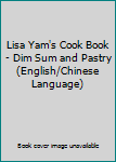 Paperback Lisa Yam's Cook Book - Dim Sum and Pastry (English/Chinese Language) Book