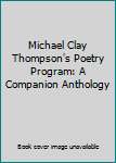 Michael Clay Thompson's Poetry Program: A Companion Anthology