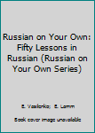 Hardcover Russian on Your Own: Fifty Lessons in Russian (Russian on Your Own Series) Book