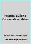 Hardcover Practical Building Conservation, Metals Book