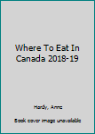 Paperback Where To Eat In Canada 2018-19 Book