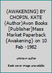 (AWAKENING) BY CHOPIN, KATE(Author)Avon Books[Publisher]Mass Market Paperback{Awakening} on 10 Feb -1982