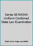 Series 66 NASAA Uniform Combined State Law Examination
