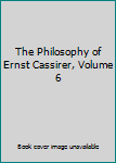 Hardcover The Philosophy of Ernst Cassirer, Volume 6 Book