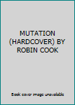 Hardcover MUTATION (HARDCOVER) BY ROBIN COOK Book