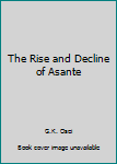 Paperback The Rise and Decline of Asante Book