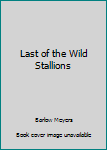 Hardcover Last of the Wild Stallions Book