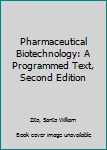 Hardcover Pharmaceutical Biotechnology: A Programmed Text, Second Edition Book