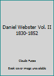 Hardcover Daniel Webster Vol. II 1830-1852 Book