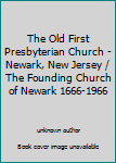 The Old First Presbyterian Church - Newark, New Jersey / The Founding Church of Newark 1666-1966
