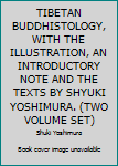 Hardcover TIBETAN BUDDHISTOLOGY, WITH THE ILLUSTRATION, AN INTRODUCTORY NOTE AND THE TEXTS BY SHYUKI YOSHIMURA. (TWO VOLUME SET) Book
