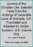 Hardcover Summa of the Christian Life. Selected Texts from the Writings of Venerable Louis of Granada, O.P. Translated and Adapted by Jordan Aumann, O.P. Volume One Book