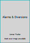 Alarms and Diversions